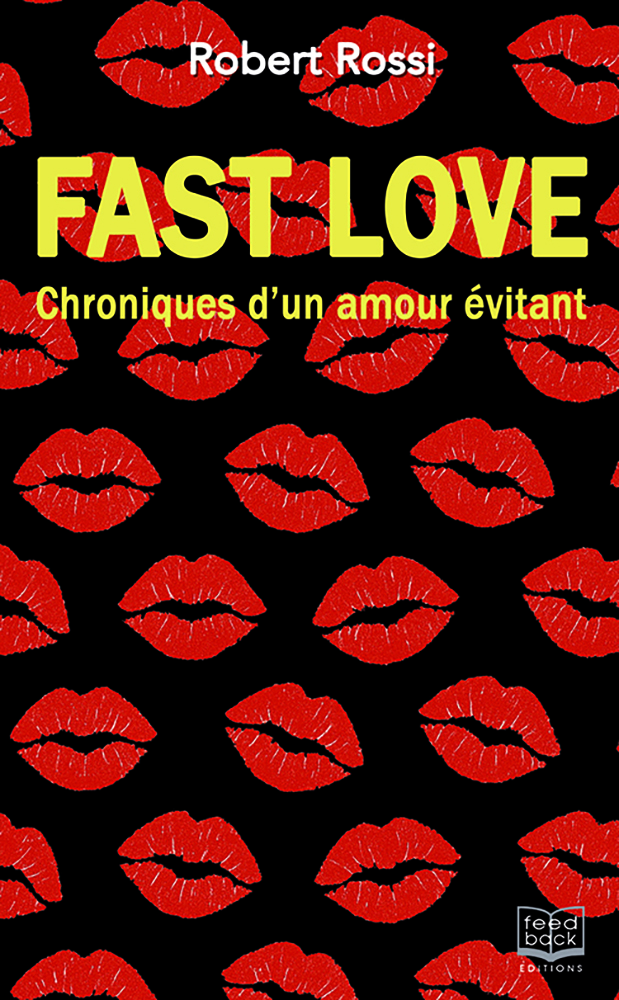 FAST LOVE de Robert Rossi